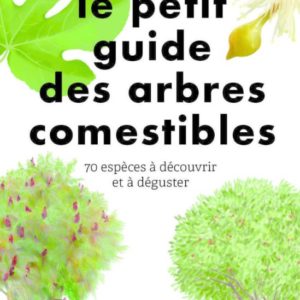 Le petit guide des arbres comestibles – First éditions