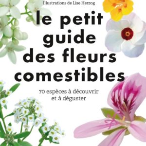 Le petit guide des fleurs comestibles – First Editions