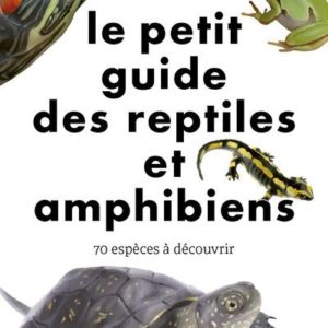 Le petit guide des reptiles et amphibiens